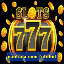 cantada com futebol